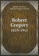 Robert Gregory 1819-1911 - Hutton, William Holden, and Gregory, Robert