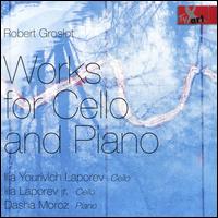 Robert Groslot: Works for Cello and Piano - Dasha Moroz (piano); Ilia Yourivich Laporev (cello)