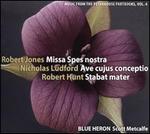 Robert Jones: Missa Spes nostra; Nicholas Ludford: Ave cujus conceptio; Robert Hunt: Stabat mater