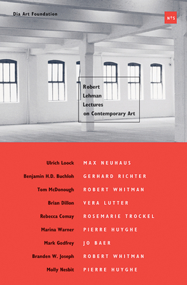 Robert Lehman Lectures on Contemporary Art, No. 5 - Cooke, Lynne (Introduction by), and Buchloh, Benjamin (Text by), and Comay, Rebecca (Text by)