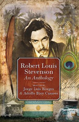 Robert Louis Stevenson: An Anthology: Selected by Adolfo Bioy Casares and Jorge Luis Borges - MacNeil, Kevin (Editor)