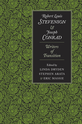 Robert Louis Stevenson and Joseph Conrad: Writers of Transition - Dryden, Linda (Editor), and Arata, Stephen (Editor), and Massie, Eric (Editor)