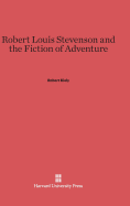 Robert Louis Stevenson and the Fiction of Adventure