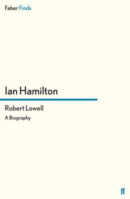 Robert Lowell: A Biography - Hamilton, Ian