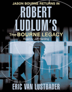 Robert Ludlum's The Bourne Legacy - Ludlum, Robert, and Van Lustbader, Eric, and Harding, Jeff (Read by)