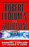 Robert Ludlum's (Tm) the Arctic Event - Ludlum, Robert, and Cobb, James H
