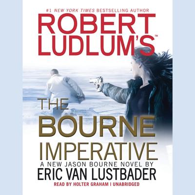 Robert Ludlum's(tm) the Bourne Imperative - Lustbader, Eric Van, and Ludlum, Robert (From an idea by), and Graham, Holter (Read by)