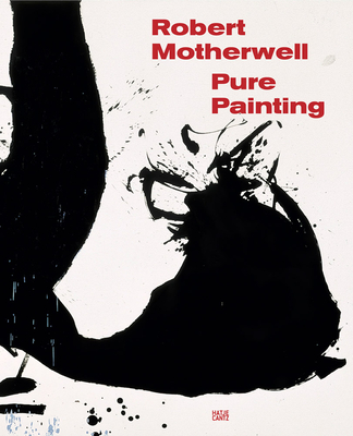 Robert Motherwell: Pure Painting - Davidson, Susan (Editor), and Cohen, Jennifer (Text by), and Kelly, Simon (Text by)