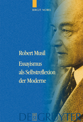 Robert Musil - Essayismus ALS Selbstreflexion Der Moderne - N?bel, Birgit
