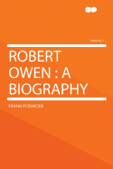 Robert Owen: A Biography; Volume 1