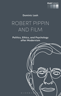 Robert Pippin and Film: Politics, Ethics, and Psychology After Modernism