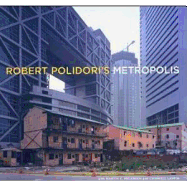 Robert Polidori's Metropolis - Polidori, Robert