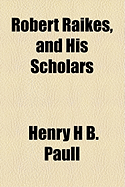 Robert Raikes, and His Scholars