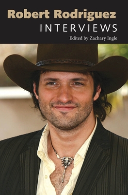 Robert Rodriguez: Interviews - Ingle, Zachary (Editor)