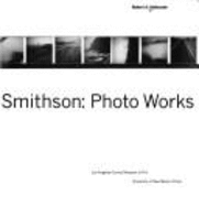 Robert Smithson: Photo Works - Sobieszek, Robert A