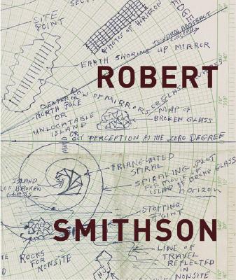 Robert Smithson - Smithson, Robert, and Alberro, Alexander, and Boettger, Suzaan