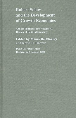 Robert Solow and the Development of Growth Economics: A Supplement to History of Political Economy - Boianovksy, Mauro (Editor), and Hoover, Kevin D. (Editor)