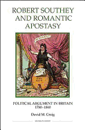 Robert Southey and Romantic Apostasy: Political Argument in Britain, 1780-1840