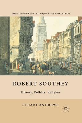 Robert Southey: History, Politics, Religion - Andrews, S