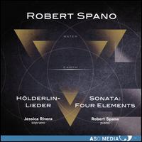 Robert Spano: Hlderlin-Lieder; Sonata - Four Elements - Jessica Rivera (soprano); Robert Spano (piano)