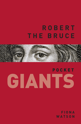 Robert the Bruce: pocket GIANTS - Watson, Fiona