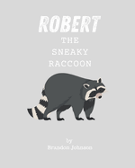 Robert The Sneaky Raccoon