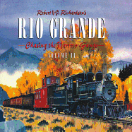 Robert W Richardson's Rio Grande: Volume 2 - Chasing the Narrow Gauge