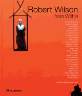 Robert Wilson from Within: Catalogue Raisonne