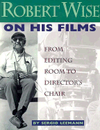 Robert Wise on His Films: From Editing Room to Director's Chair