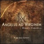 Roberto Caravella: Angelus ad Virginem