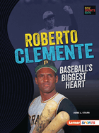 Roberto Clemente: Baseball's Biggest Heart