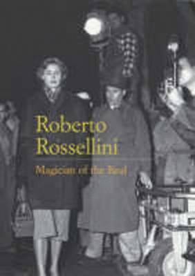 Roberto Rossellini: Magician of the Real - Forgacs, David, and Lutton, Sarah, and Nowell-Smith, Geoffrey