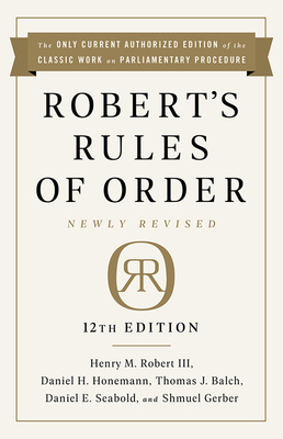 Robert's Rules of Order Newly Revised, 12th edition - Robert, Henry Robert, III, and Seabold, Daniel, and Honemann, Daniel