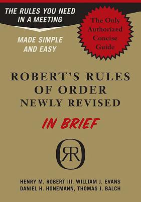 Robert's Rules of Order Newly Revised in Brief - Robert, Henry M, and Evans, William J, Dr., and Honemann, Daniel H