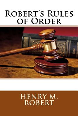 Robert's Rules of Order - Robert, Henry M