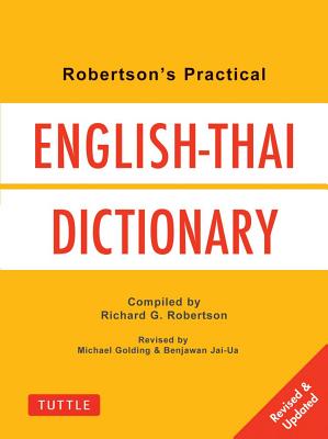 Robertson's Practical English-Thai Dictionary - Robertson, Richard G, and Golding, Michael, and Jai-Ua, Benjawan