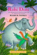 Robi Dobi: The Marvelous Adventures of an Indian Elephant