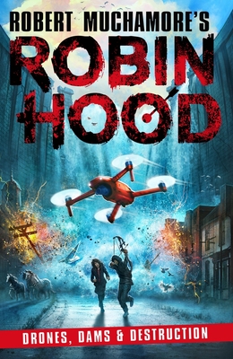 Robin Hood 4: Drones, Dams & Destruction (Robert Muchamore's Robin Hood) - Muchamore, Robert