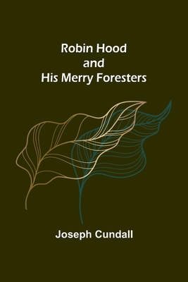 Robin Hood and His Merry Foresters - Cundall, Joseph