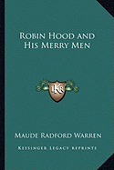 Robin Hood and His Merry Men - Warren, Maude Radford