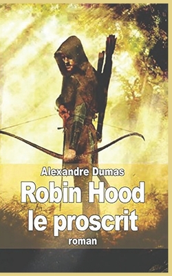 Robin Hood: Le Proscrit - Dumas, Alexandre