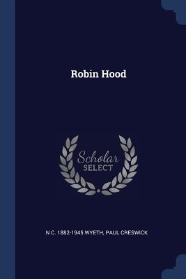 Robin Hood - Wyeth, N C 1882-1945, and Creswick, Paul