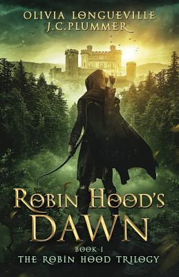 Robin Hood's Dawn - Longueville, Olivia, and Plummer, J C