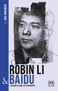 Robin Li and Baidu: A biography of one of China's greatest entrepreneurs