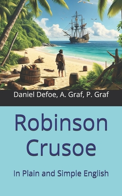 Robinson Crusoe: In Plain and Simple English - Graf, Andr (Editor), and Graf, Petra (Translated by), and Defoe, Daniel