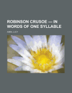 Robinson Crusoe - In Words of One Syllable
