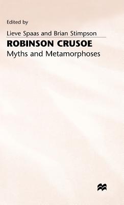 Robinson Crusoe - Myths and Metamorphoses - Spaas, Lieve (Editor), and Stimpson, Brian (Editor)
