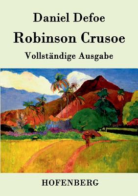 Robinson Crusoe: Vollst?ndige Ausgabe - Daniel Defoe