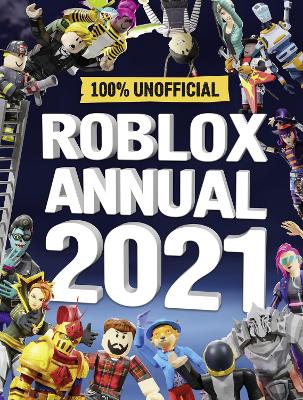 Roblox Annual 2021: 100% Unofficial - Egmont Publishing UK, and Lipscombe, Daniel