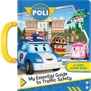 Robocar Poli: My Essential Guide to Traffic Safety: A Carry Along Book
